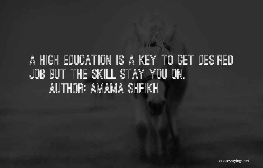 Amama Sheikh Quotes: A High Education Is A Key To Get Desired Job But The Skill Stay You On.