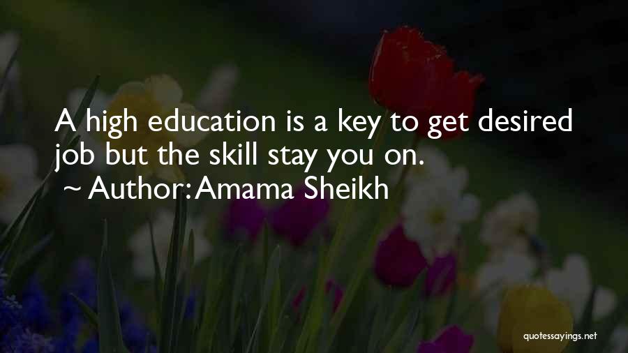 Amama Sheikh Quotes: A High Education Is A Key To Get Desired Job But The Skill Stay You On.