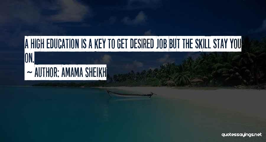 Amama Sheikh Quotes: A High Education Is A Key To Get Desired Job But The Skill Stay You On.