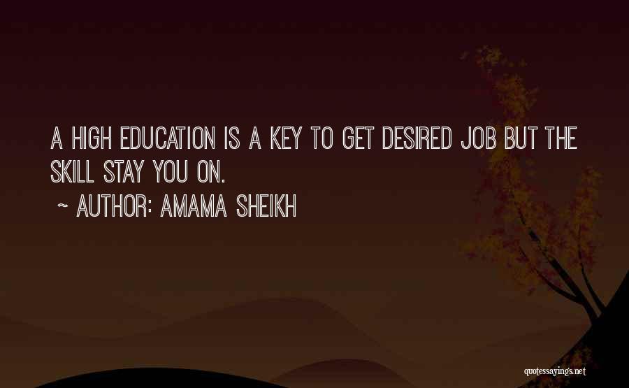 Amama Sheikh Quotes: A High Education Is A Key To Get Desired Job But The Skill Stay You On.