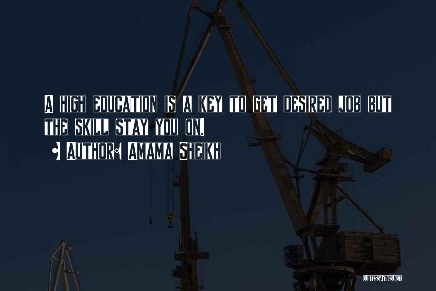 Amama Sheikh Quotes: A High Education Is A Key To Get Desired Job But The Skill Stay You On.