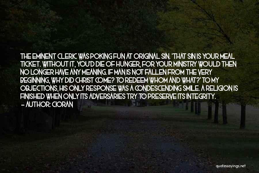 Cioran Quotes: The Eminent Cleric Was Poking Fun At Original Sin. 'that Sin Is Your Meal Ticket. Without It, You'd Die Of