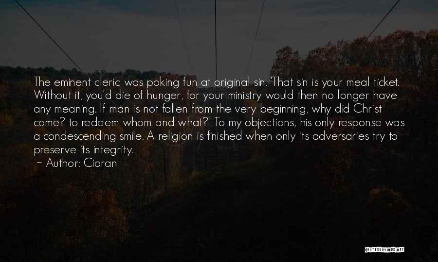 Cioran Quotes: The Eminent Cleric Was Poking Fun At Original Sin. 'that Sin Is Your Meal Ticket. Without It, You'd Die Of