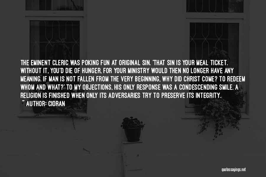 Cioran Quotes: The Eminent Cleric Was Poking Fun At Original Sin. 'that Sin Is Your Meal Ticket. Without It, You'd Die Of