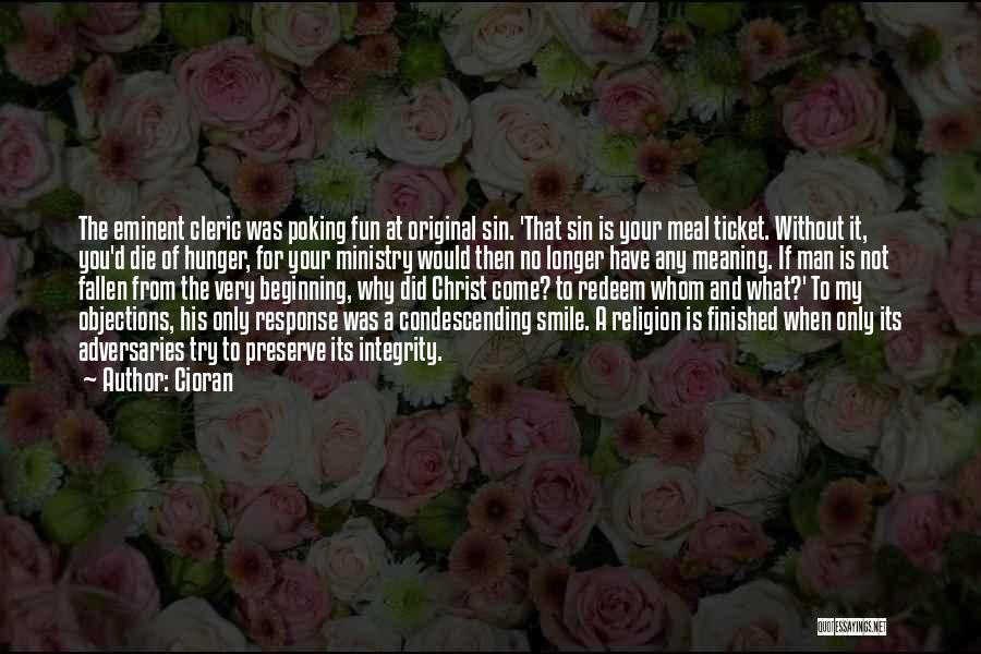 Cioran Quotes: The Eminent Cleric Was Poking Fun At Original Sin. 'that Sin Is Your Meal Ticket. Without It, You'd Die Of