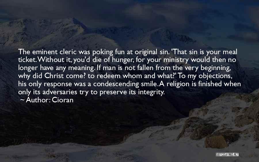 Cioran Quotes: The Eminent Cleric Was Poking Fun At Original Sin. 'that Sin Is Your Meal Ticket. Without It, You'd Die Of