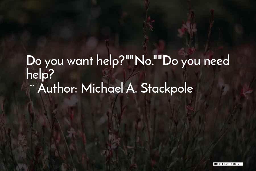 Michael A. Stackpole Quotes: Do You Want Help?no.do You Need Help?