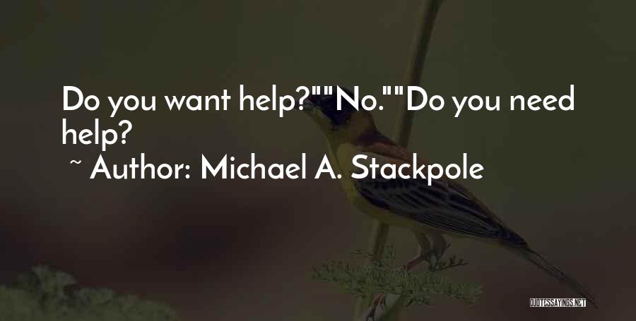 Michael A. Stackpole Quotes: Do You Want Help?no.do You Need Help?