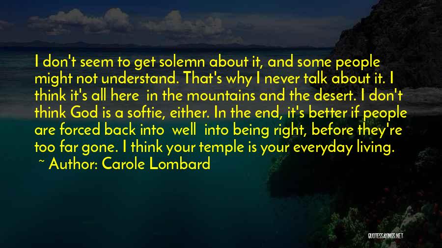 Carole Lombard Quotes: I Don't Seem To Get Solemn About It, And Some People Might Not Understand. That's Why I Never Talk About