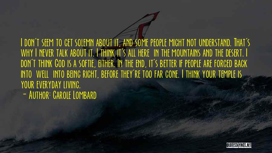 Carole Lombard Quotes: I Don't Seem To Get Solemn About It, And Some People Might Not Understand. That's Why I Never Talk About