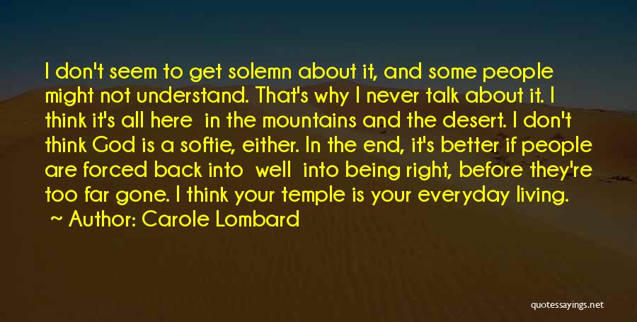 Carole Lombard Quotes: I Don't Seem To Get Solemn About It, And Some People Might Not Understand. That's Why I Never Talk About