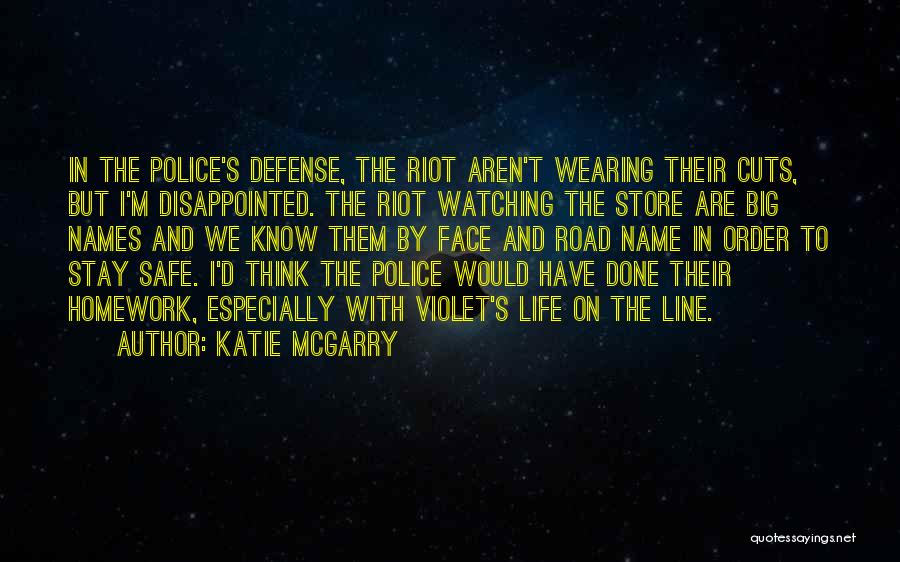 Katie McGarry Quotes: In The Police's Defense, The Riot Aren't Wearing Their Cuts, But I'm Disappointed. The Riot Watching The Store Are Big