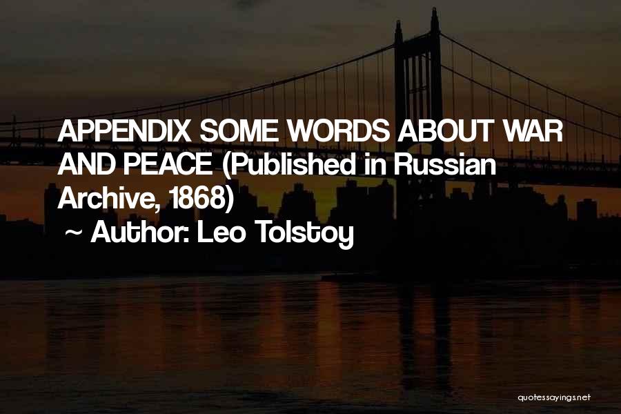 Leo Tolstoy Quotes: Appendix Some Words About War And Peace (published In Russian Archive, 1868)