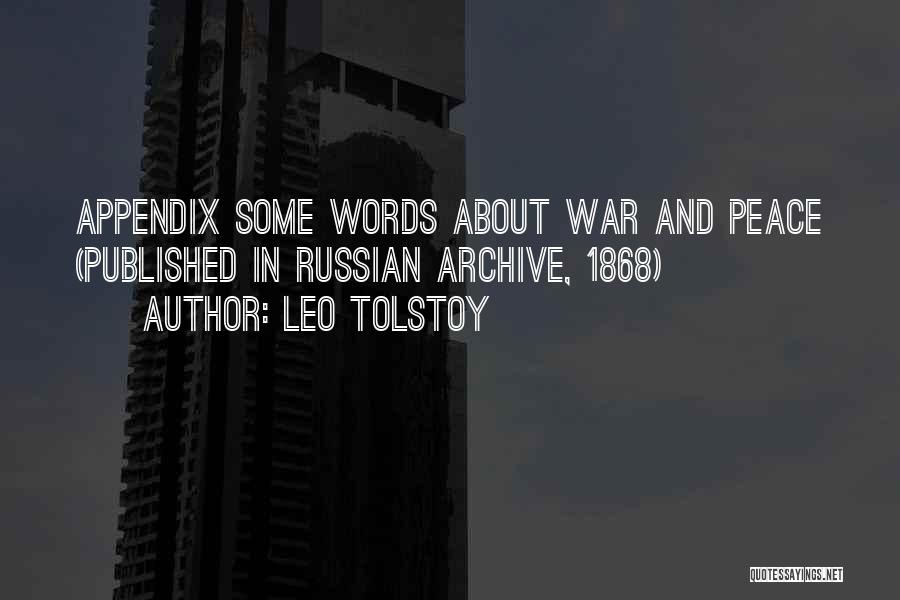 Leo Tolstoy Quotes: Appendix Some Words About War And Peace (published In Russian Archive, 1868)