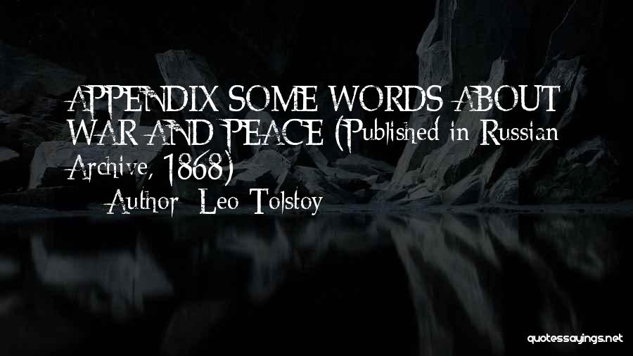 Leo Tolstoy Quotes: Appendix Some Words About War And Peace (published In Russian Archive, 1868)
