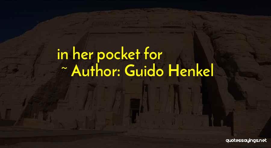 Guido Henkel Quotes: In Her Pocket For