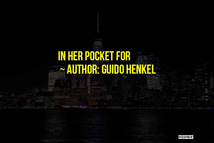 Guido Henkel Quotes: In Her Pocket For