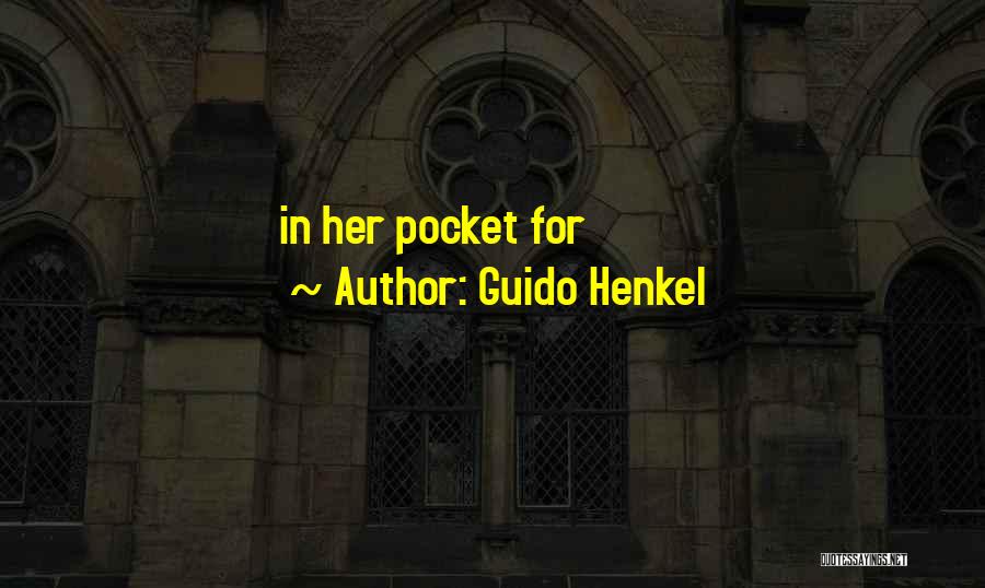 Guido Henkel Quotes: In Her Pocket For