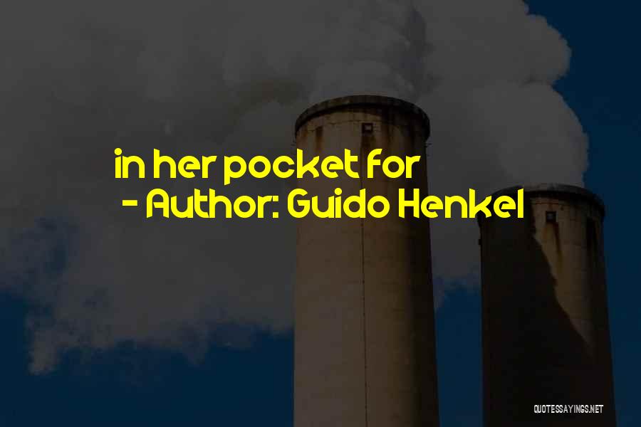 Guido Henkel Quotes: In Her Pocket For