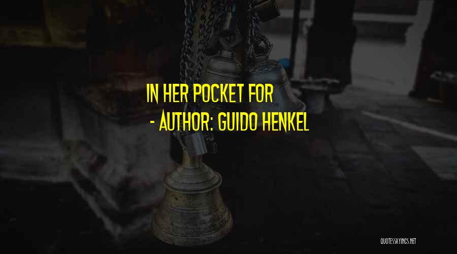 Guido Henkel Quotes: In Her Pocket For
