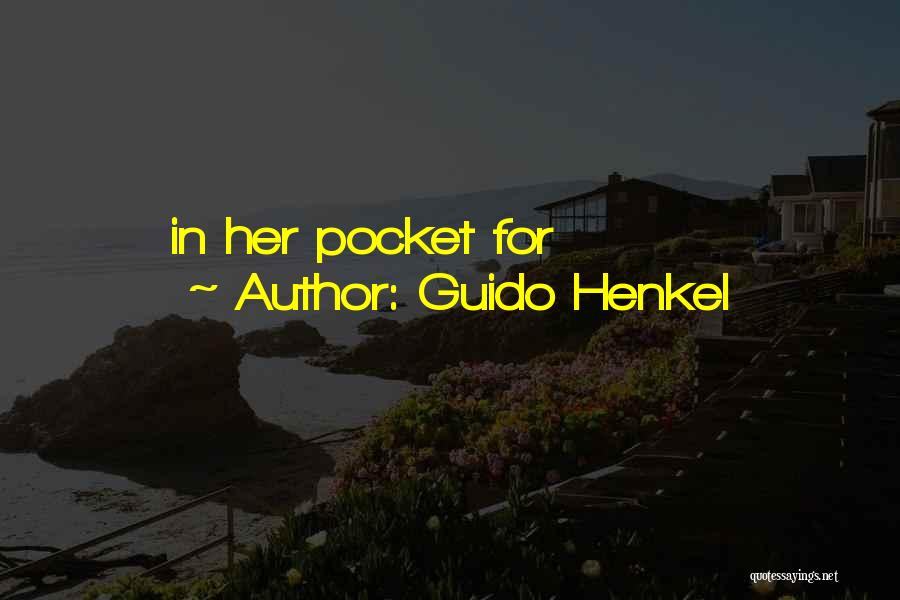 Guido Henkel Quotes: In Her Pocket For