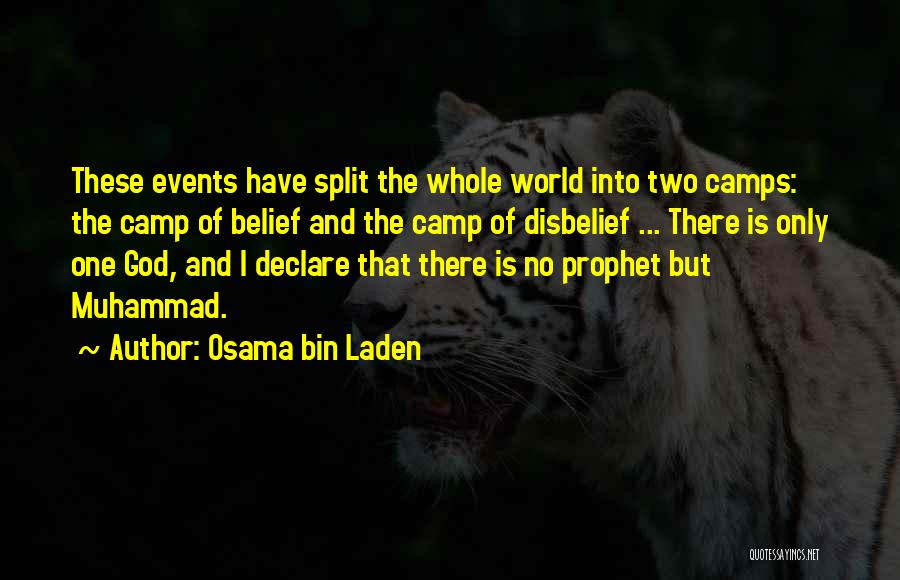 Osama Bin Laden Quotes: These Events Have Split The Whole World Into Two Camps: The Camp Of Belief And The Camp Of Disbelief ...