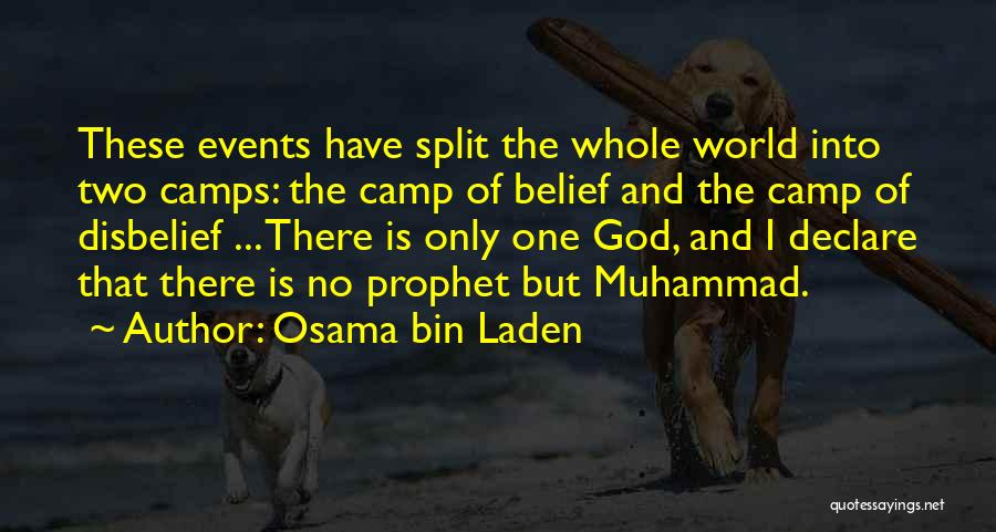 Osama Bin Laden Quotes: These Events Have Split The Whole World Into Two Camps: The Camp Of Belief And The Camp Of Disbelief ...