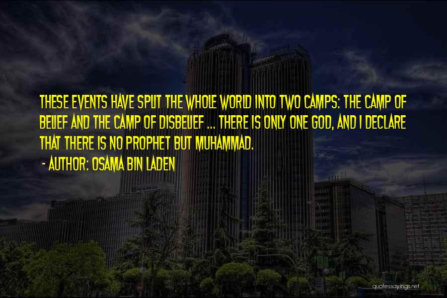 Osama Bin Laden Quotes: These Events Have Split The Whole World Into Two Camps: The Camp Of Belief And The Camp Of Disbelief ...