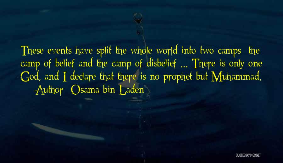 Osama Bin Laden Quotes: These Events Have Split The Whole World Into Two Camps: The Camp Of Belief And The Camp Of Disbelief ...