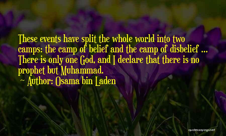 Osama Bin Laden Quotes: These Events Have Split The Whole World Into Two Camps: The Camp Of Belief And The Camp Of Disbelief ...