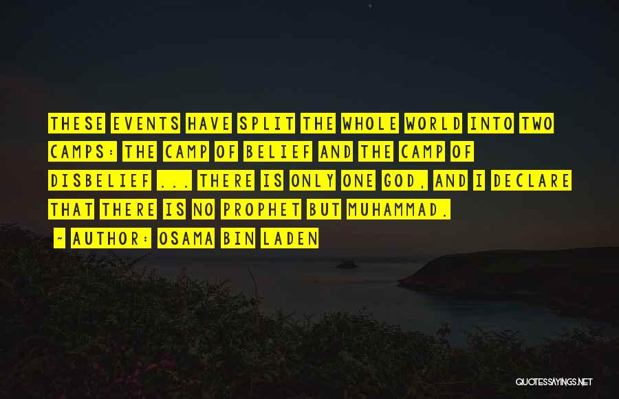 Osama Bin Laden Quotes: These Events Have Split The Whole World Into Two Camps: The Camp Of Belief And The Camp Of Disbelief ...