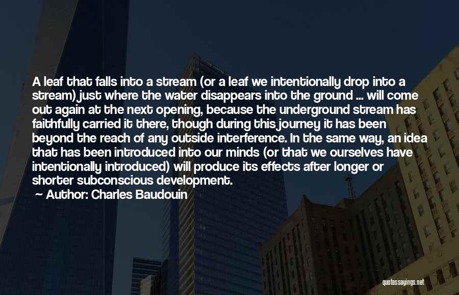 Charles Baudouin Quotes: A Leaf That Falls Into A Stream (or A Leaf We Intentionally Drop Into A Stream) Just Where The Water