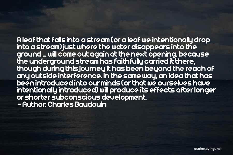 Charles Baudouin Quotes: A Leaf That Falls Into A Stream (or A Leaf We Intentionally Drop Into A Stream) Just Where The Water