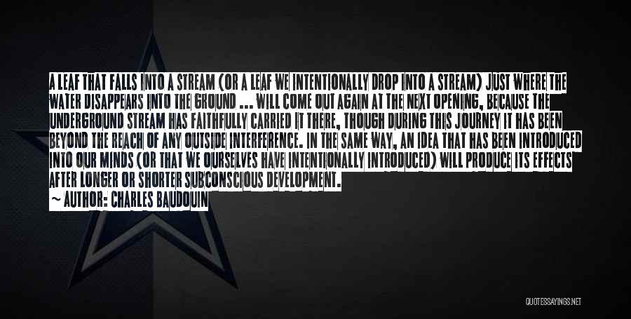 Charles Baudouin Quotes: A Leaf That Falls Into A Stream (or A Leaf We Intentionally Drop Into A Stream) Just Where The Water