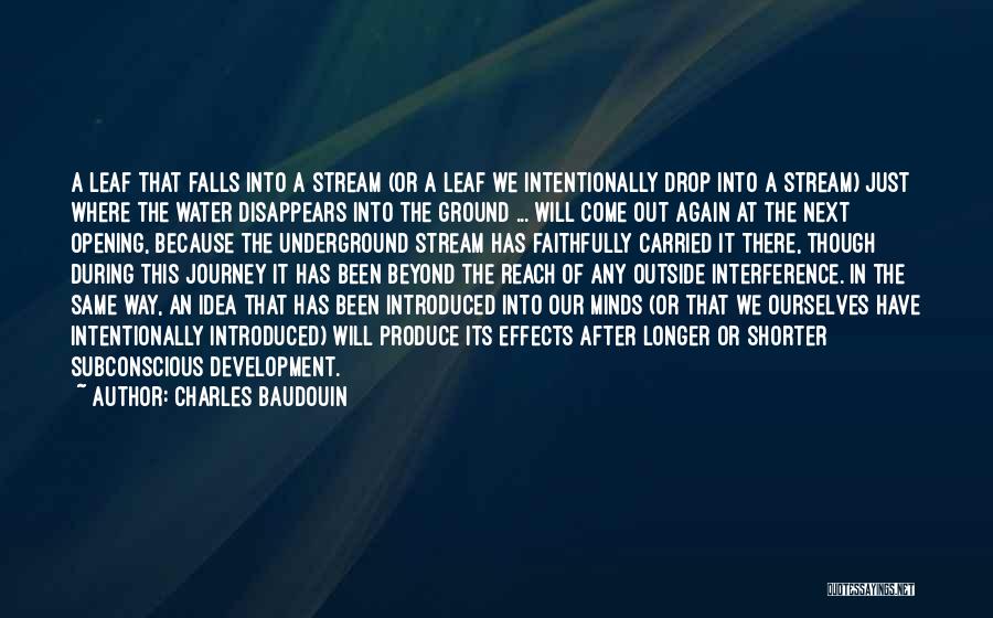 Charles Baudouin Quotes: A Leaf That Falls Into A Stream (or A Leaf We Intentionally Drop Into A Stream) Just Where The Water