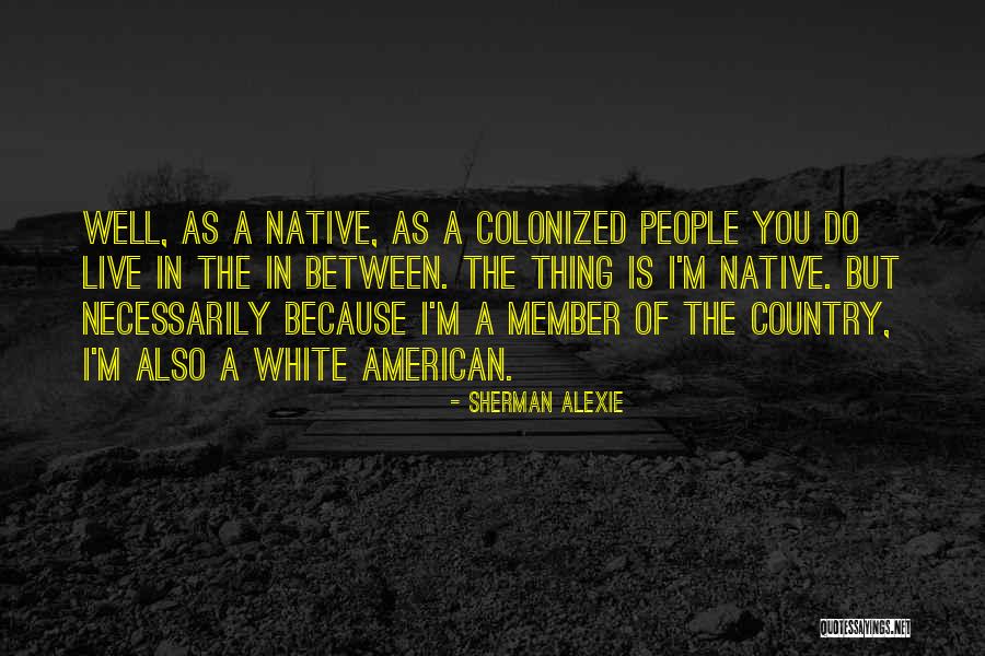 1890s Dress Quotes By Sherman Alexie 1890s Dress Quotes By Sherman Alexie
