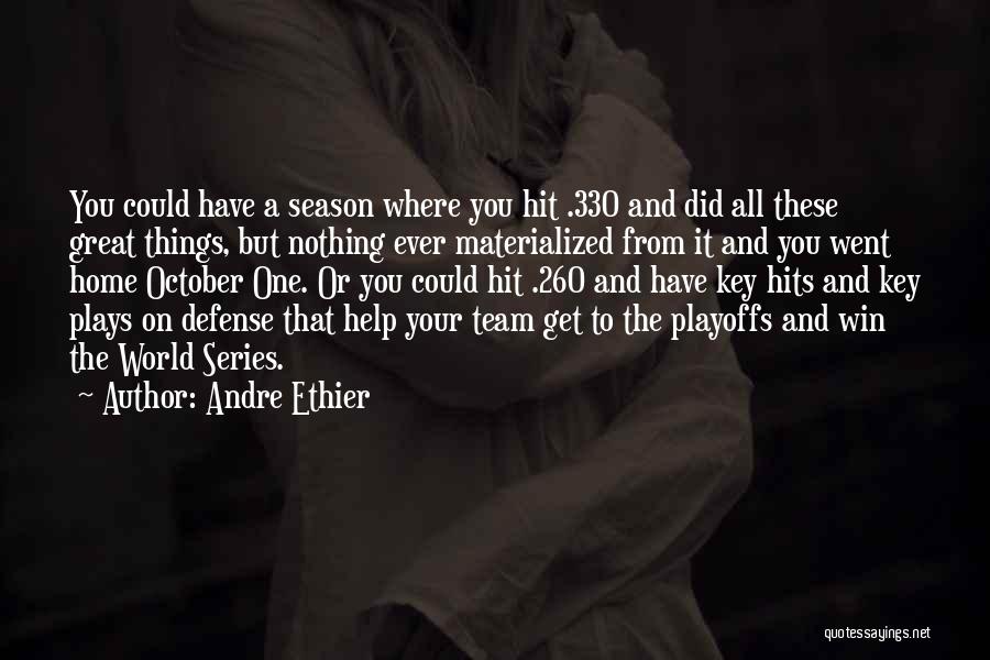 Andre Ethier Quotes: You Could Have A Season Where You Hit .330 And Did All These Great Things, But Nothing Ever Materialized From