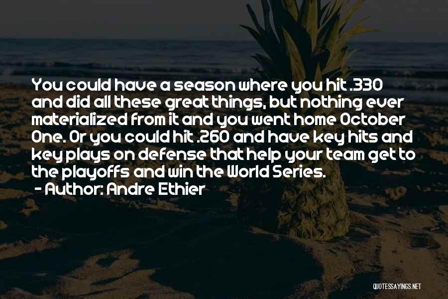 Andre Ethier Quotes: You Could Have A Season Where You Hit .330 And Did All These Great Things, But Nothing Ever Materialized From