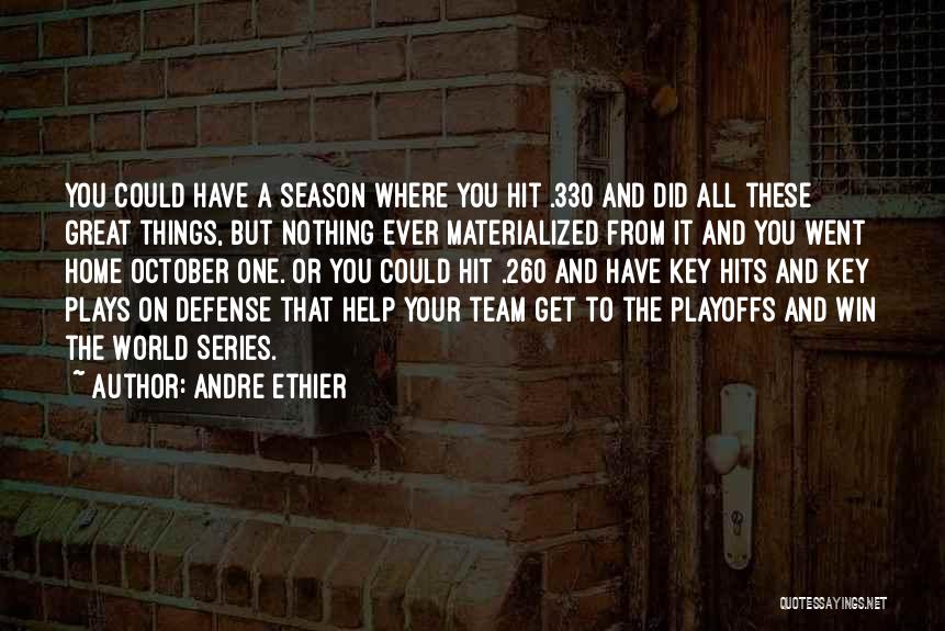 Andre Ethier Quotes: You Could Have A Season Where You Hit .330 And Did All These Great Things, But Nothing Ever Materialized From