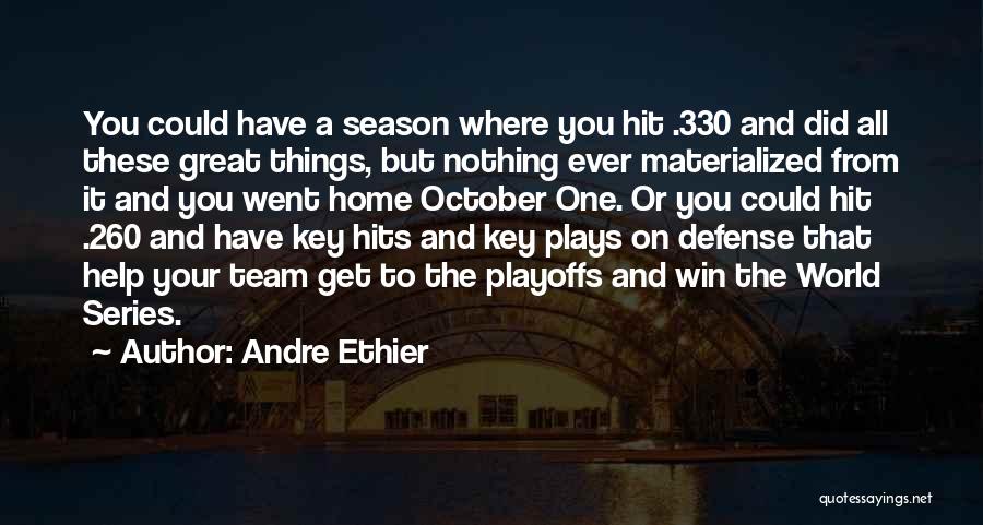 Andre Ethier Quotes: You Could Have A Season Where You Hit .330 And Did All These Great Things, But Nothing Ever Materialized From