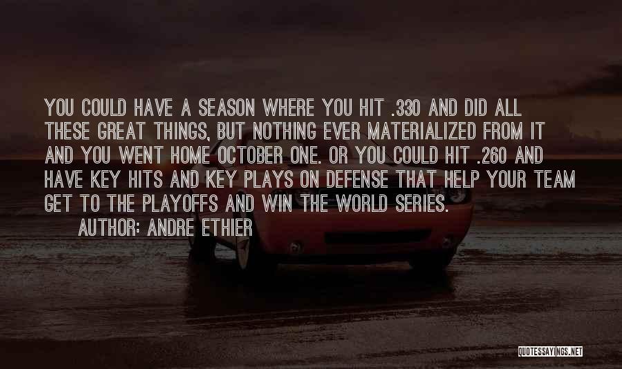 Andre Ethier Quotes: You Could Have A Season Where You Hit .330 And Did All These Great Things, But Nothing Ever Materialized From