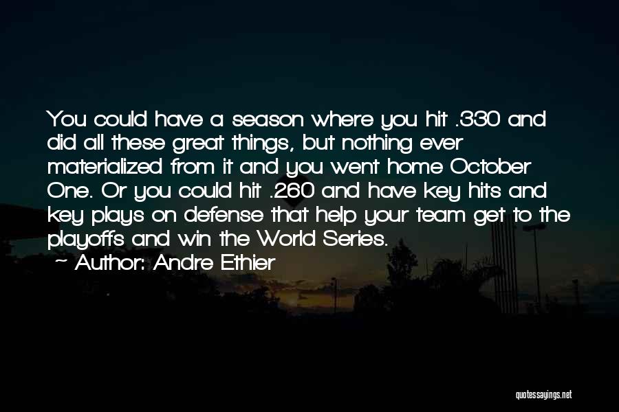 Andre Ethier Quotes: You Could Have A Season Where You Hit .330 And Did All These Great Things, But Nothing Ever Materialized From