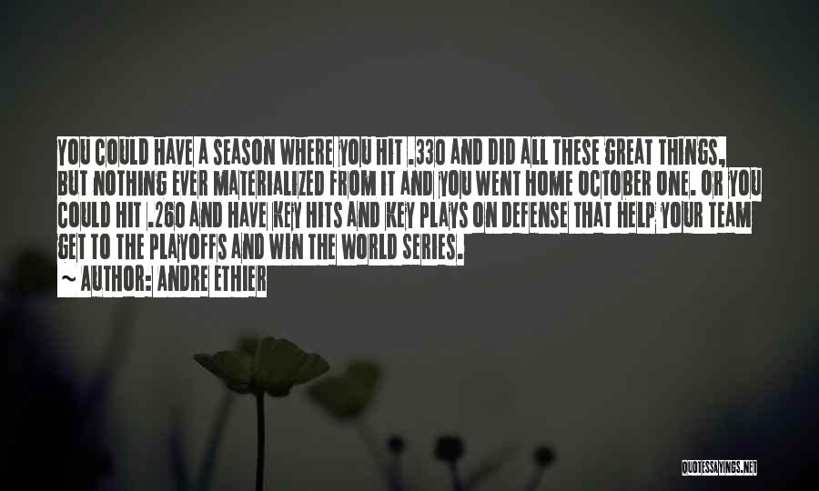 Andre Ethier Quotes: You Could Have A Season Where You Hit .330 And Did All These Great Things, But Nothing Ever Materialized From