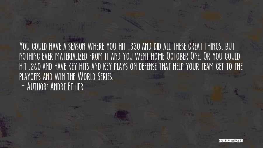 Andre Ethier Quotes: You Could Have A Season Where You Hit .330 And Did All These Great Things, But Nothing Ever Materialized From