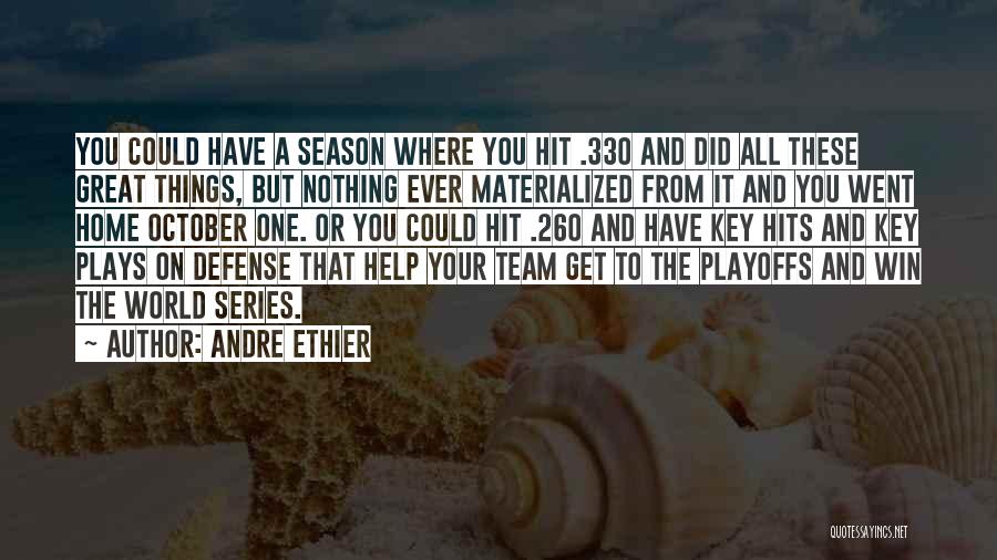 Andre Ethier Quotes: You Could Have A Season Where You Hit .330 And Did All These Great Things, But Nothing Ever Materialized From