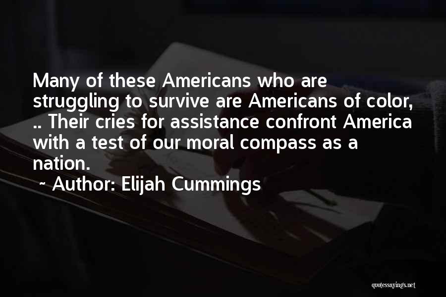 Elijah Cummings Quotes: Many Of These Americans Who Are Struggling To Survive Are Americans Of Color, .. Their Cries For Assistance Confront America