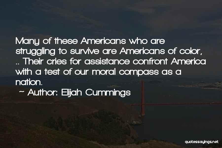 Elijah Cummings Quotes: Many Of These Americans Who Are Struggling To Survive Are Americans Of Color, .. Their Cries For Assistance Confront America