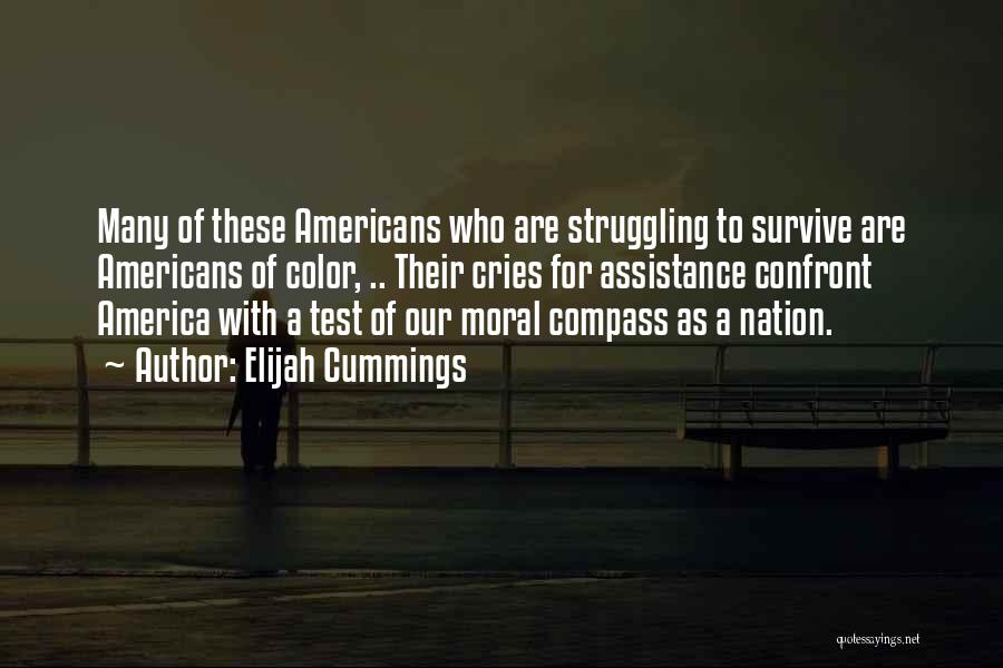 Elijah Cummings Quotes: Many Of These Americans Who Are Struggling To Survive Are Americans Of Color, .. Their Cries For Assistance Confront America