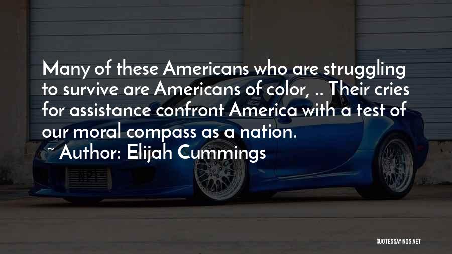 Elijah Cummings Quotes: Many Of These Americans Who Are Struggling To Survive Are Americans Of Color, .. Their Cries For Assistance Confront America