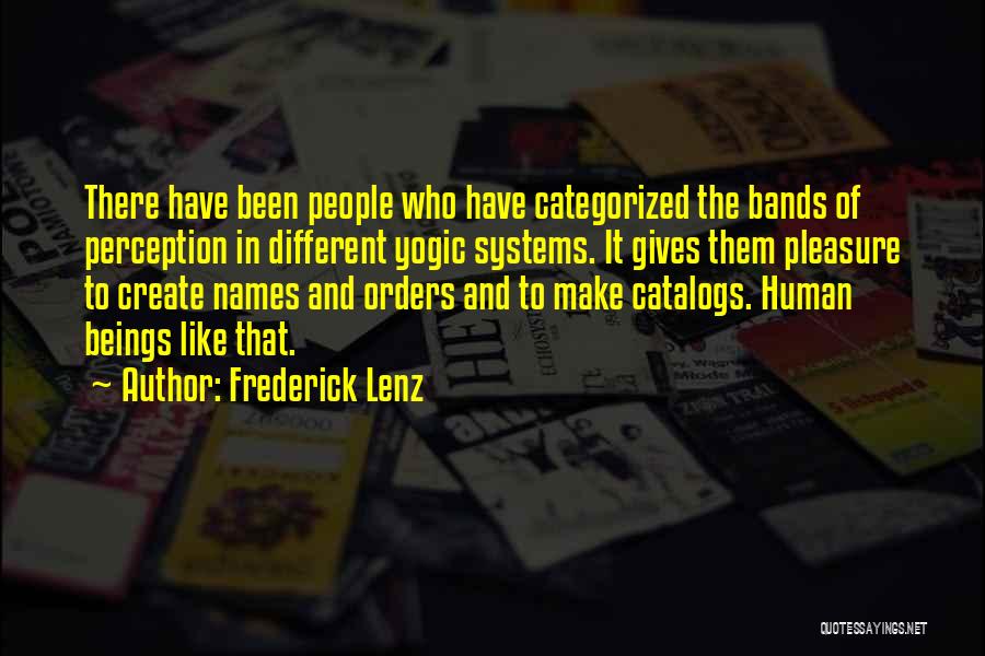 Frederick Lenz Quotes: There Have Been People Who Have Categorized The Bands Of Perception In Different Yogic Systems. It Gives Them Pleasure To